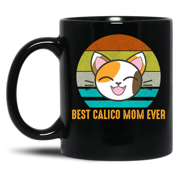 Best Calico Mom Ever Cute Calico Cat Lover Black Coffee Mug, Gift Coffee Mug - Black
