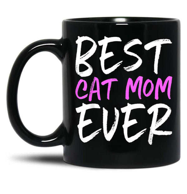 Best Cat Mom Ever Funny Mom Gift Mother'S Day Black Coffee Mug, Gift Coffee Mug - Black