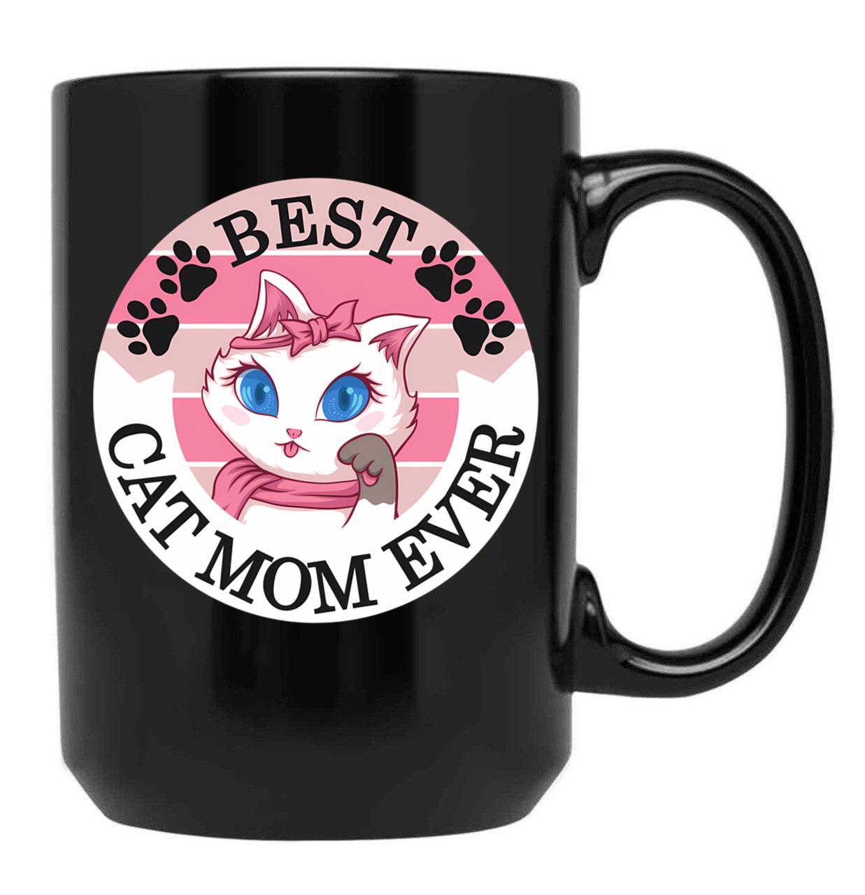 Best Cat Mom Ever (3) Black Coffee Mug, Gift Coffee Mug