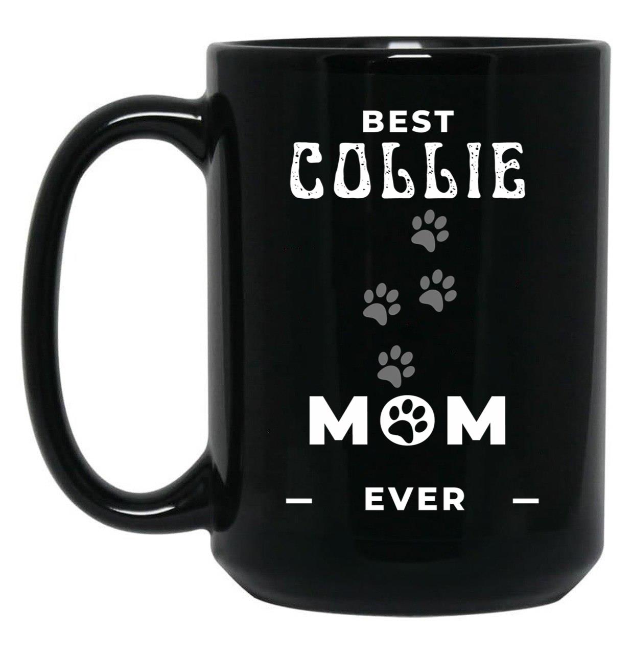 Best Collie Mom Ever Black Coffee Mug, Gift Coffee Mug