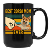 Best Corgi Mom Ever Corgi Owner Corgi Lover Funny Corgi Black Coffee Mug, Gift Coffee Mug