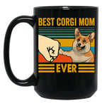 Best Corgi Mom Ever Corgi Owner Corgi Lover Funny Corgi Black Coffee Mug, Gift Coffee Mug