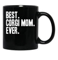 Best Corgi Mom Ever Funny Pet Dog Shirt Black Coffee Mug, Gift Coffee Mug - Black