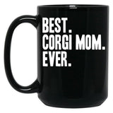 Best Corgi Mom Ever Funny Pet Dog Shirt Black Coffee Mug, Gift Coffee Mug