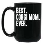 Best Corgi Mom Ever Funny Pet Dog Shirt Black Coffee Mug, Gift Coffee Mug