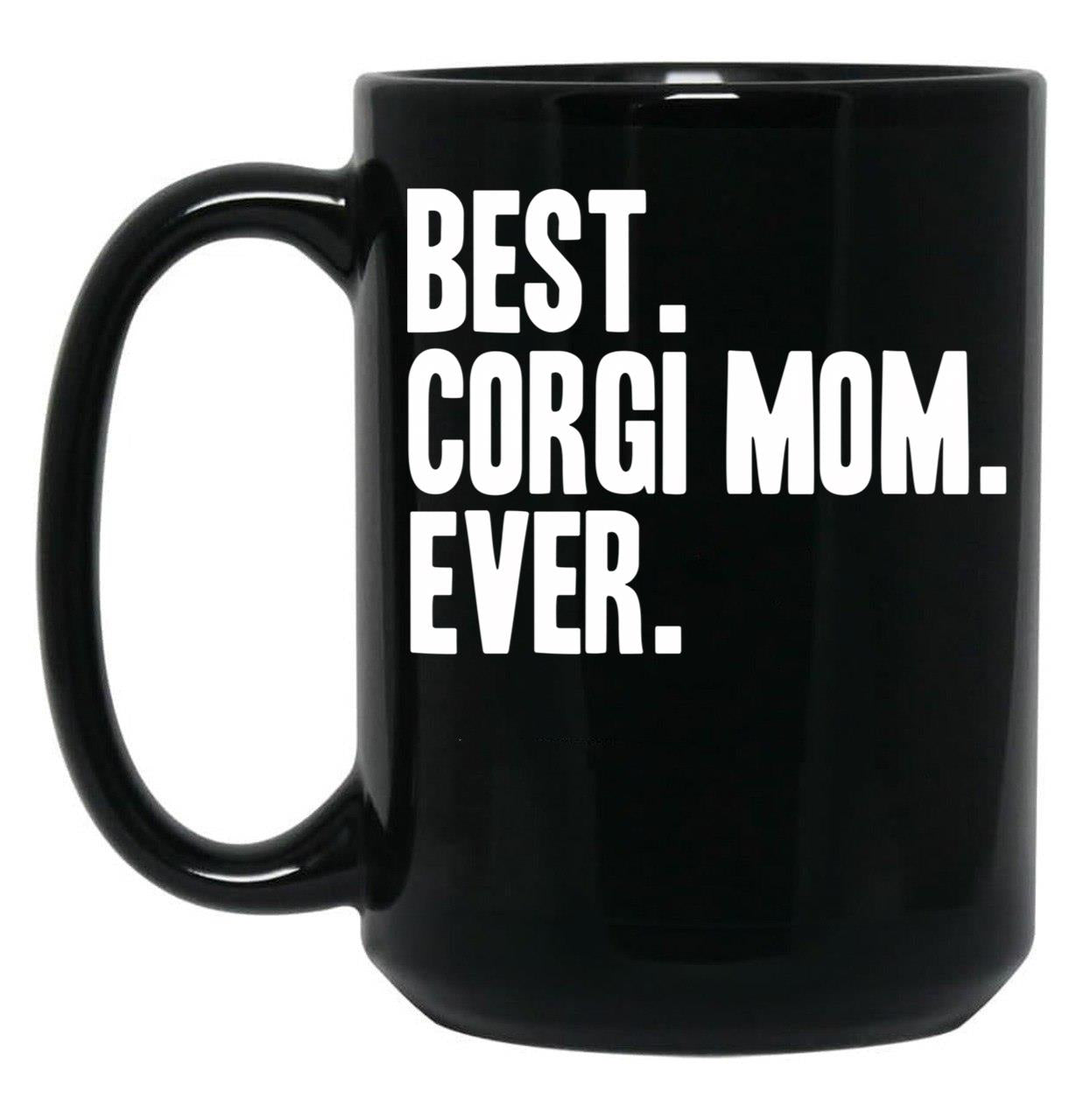Best Corgi Mom Ever Funny Pet Dog Shirt Black Coffee Mug, Gift Coffee Mug