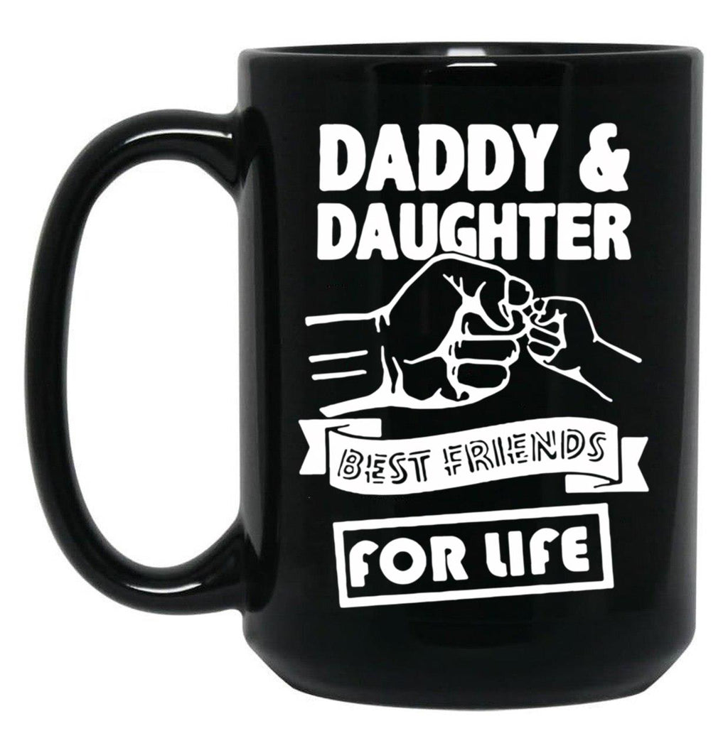 Best Dad And Daughter For Life Ever You Cant Scare Me I Have Two Daughters Cool Dad Ever Becaues Of All Those Times I Said Yes When Mom Said No Vacation Inspiration Joy Mood Black Coffee Mug