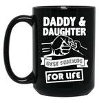 Best Dad And Daughter For Life Ever You Cant Scare Me I Have Two Daughters Cool Dad Ever Becaues Of All Those Times I Said Yes When Mom Said No Vacation Inspiration Joy Mood Black Coffee Mug