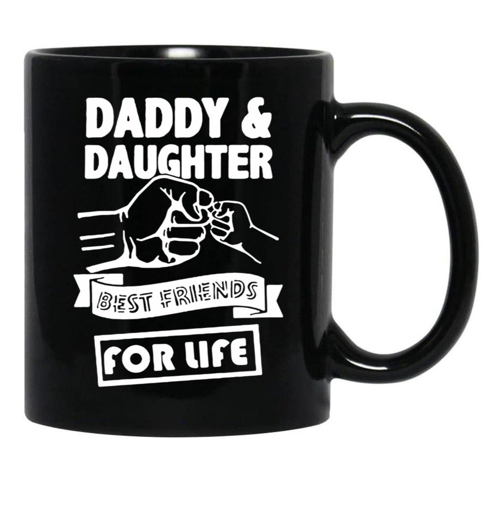 Best Dad And Daughter For Life Ever You Cant Scare Me I Have Two Daughters Cool Dad Ever Becaues Of All Those Times I Said Yes When Mom Said No Vacation Inspiration Joy Mood Black Coffee Mug - Black