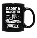 Best Dad And Daughter For Life Ever You Cant Scare Me I Have Two Daughters Cool Dad Ever Becaues Of All Those Times I Said Yes When Mom Said No Vacation Inspiration Joy Mood Black Coffee Mug - Black