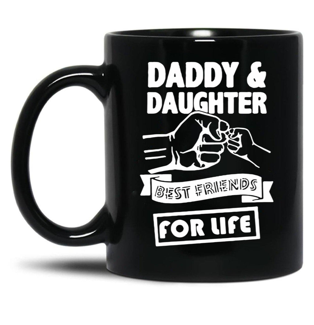 Best Dad And Daughter For Life Ever You Cant Scare Me I Have Two Daughters Cool Dad Ever Becaues Of All Those Times I Said Yes When Mom Said No Vacation Inspiration Joy Mood Black Coffee Mug