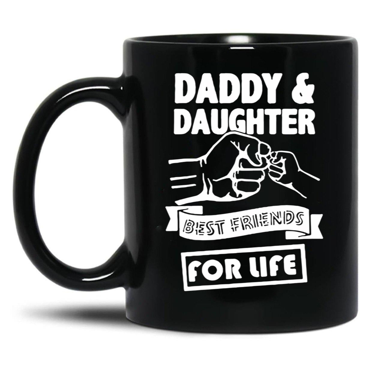 Best Dad And Daughter For Life Ever You Cant Scare Me I Have Two Daughters Cool Dad Ever Becaues Of All Those Times I Said Yes When Mom Said No Vacation Inspiration Joy Mood Black Coffee Mug