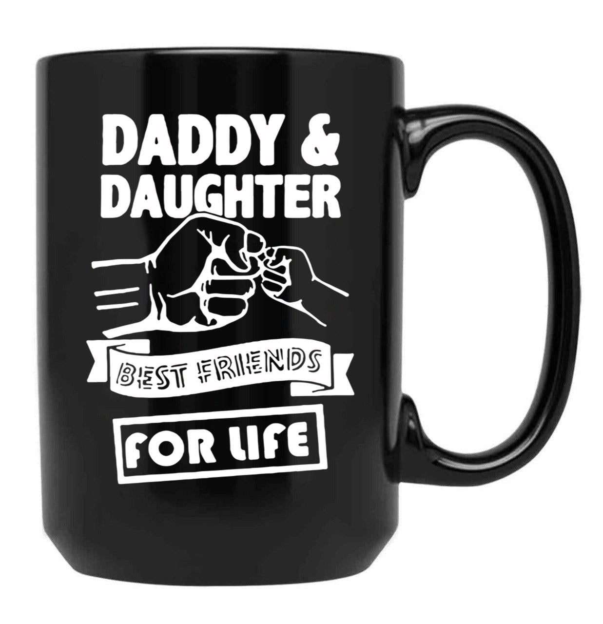 Best Dad And Daughter For Life Ever You Cant Scare Me I Have Two Daughters Cool Dad Ever Becaues Of All Those Times I Said Yes When Mom Said No Vacation Inspiration Joy Mood Black Coffee Mug - Black