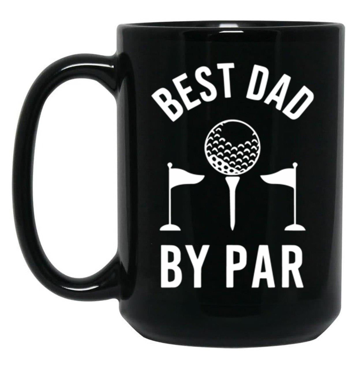 Best Dad By Par Golfer Daddy For Fathers Day Sportive Dad Best Dad Ever Black Coffee Mug, Gift Coffee Mug
