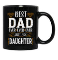 Best Dad Ever Just Ask Daughter Black Coffee Mug - Black