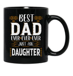 Best Dad Ever Just Ask Daughter Black Coffee Mug - Black