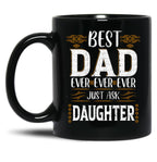Best Dad Ever Just Ask Daughter Black Coffee Mug