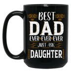 Best Dad Ever Just Ask Daughter Black Coffee Mug