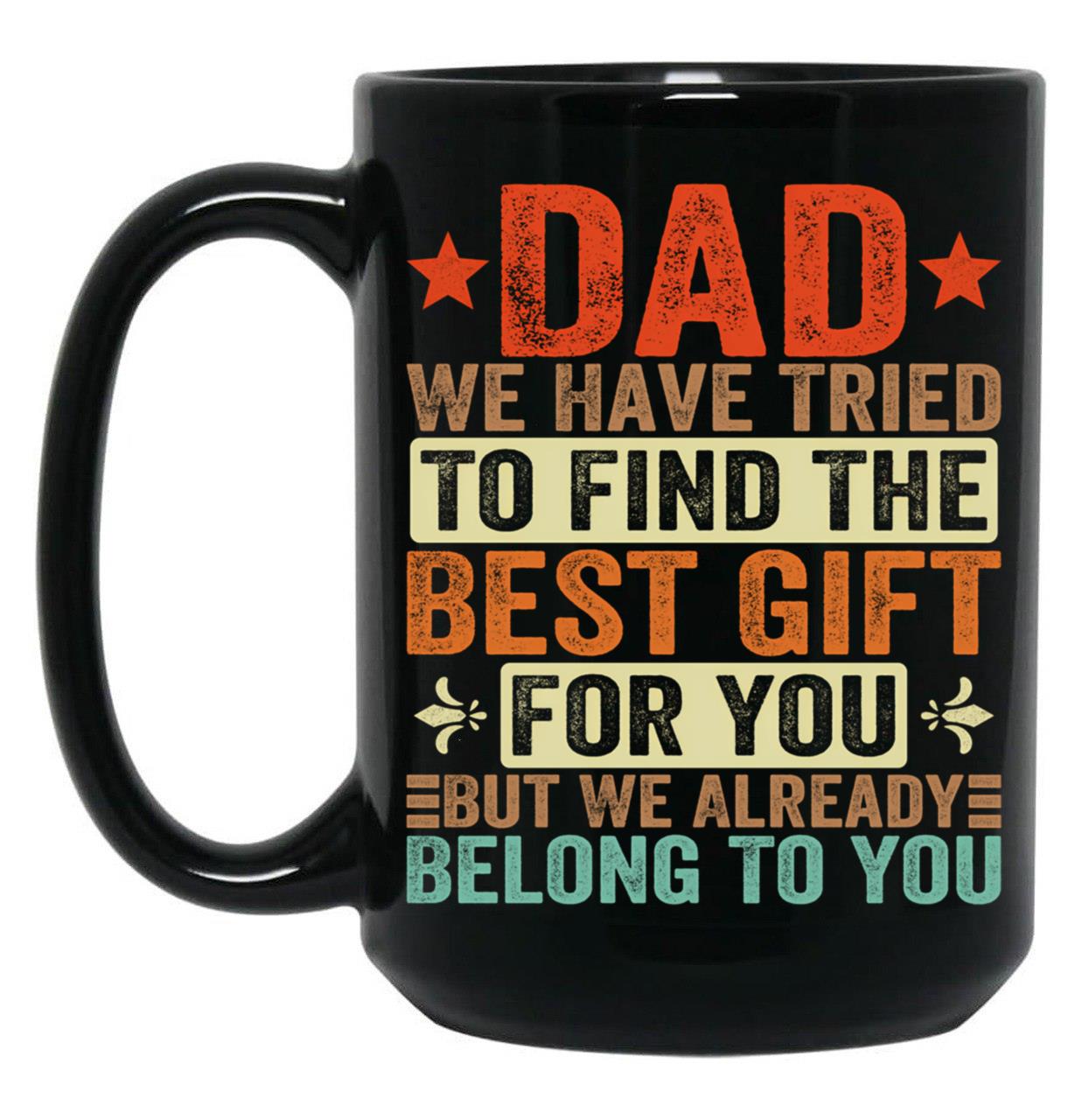 Best Dad Tees Funny Sarcastic Father'S Day 2023 Proud Dad Black Coffee Mug