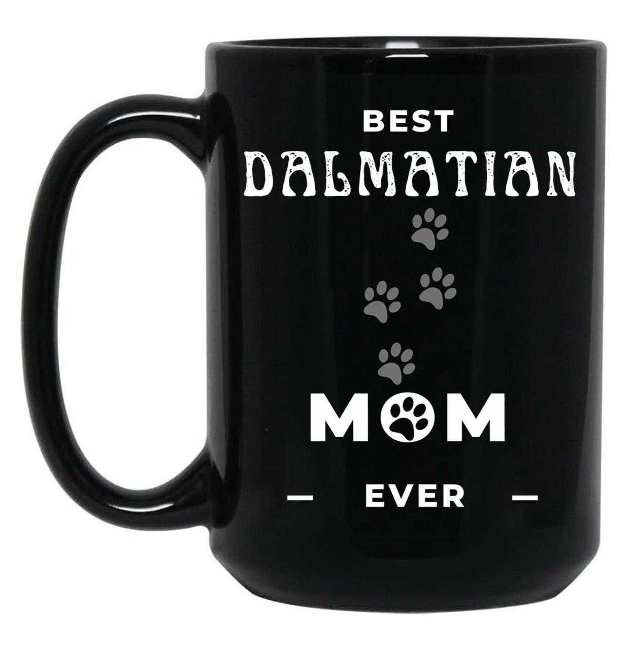 Best Dalmatian Mom Ever Black Coffee Mug, Gift Coffee Mug