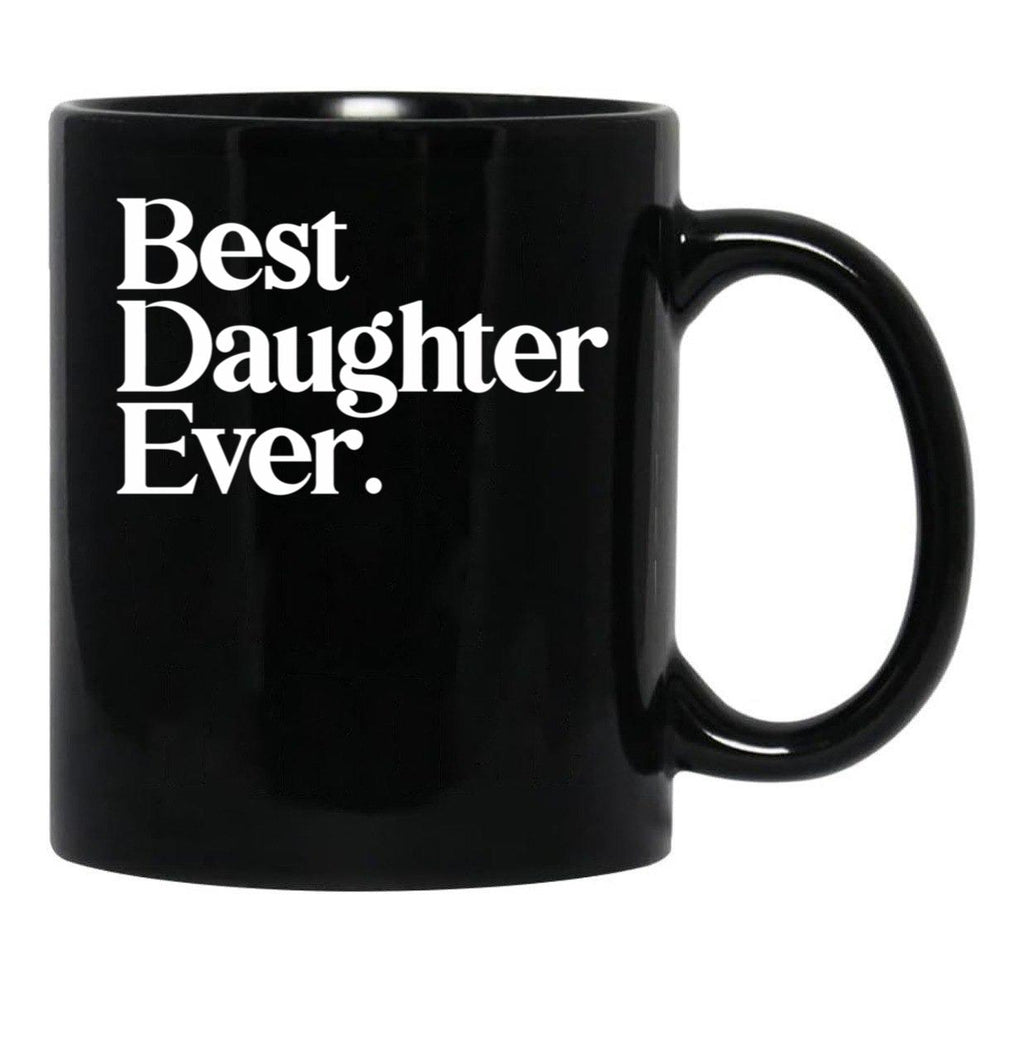Best Daughter Ever - Best Gift For Daughter Black Coffee Mug - Black