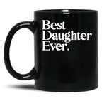 Best Daughter Ever - Best Gift For Daughter Black Coffee Mug