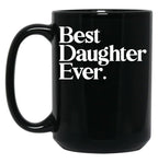 Best Daughter Ever - Best Gift For Daughter Black Coffee Mug