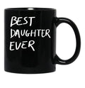 Best Daughter Ever Cool Design Saying Quote Handwritten Black Coffee Mug - Black