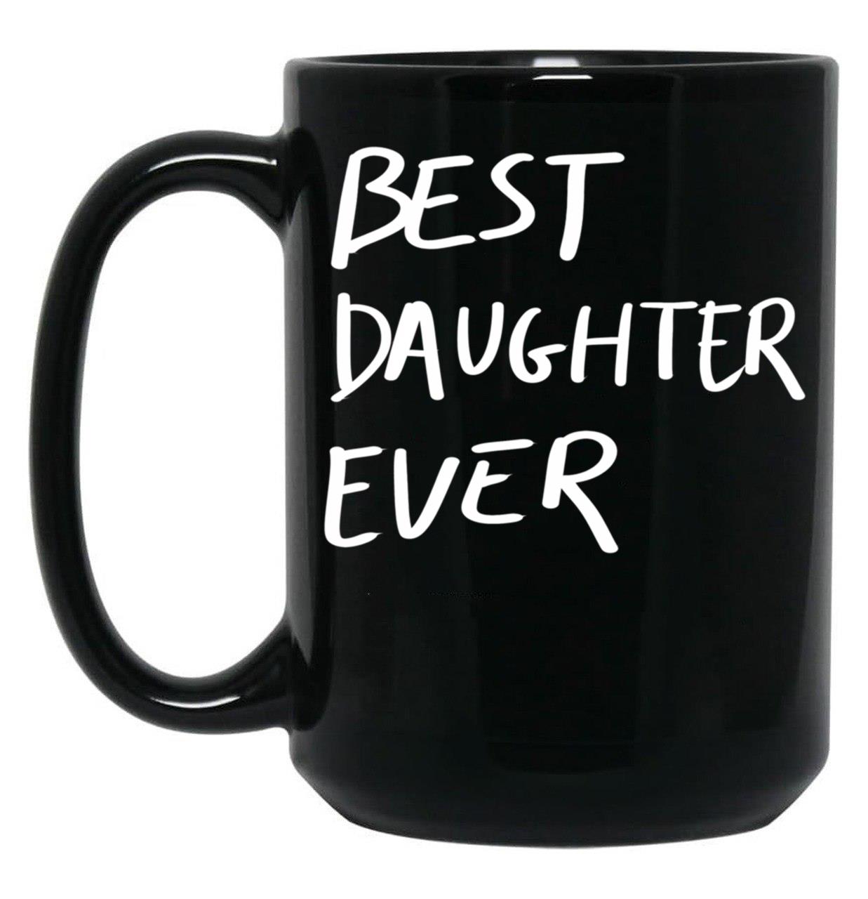 Best Daughter Ever Cool Design Saying Quote Handwritten Black Coffee Mug