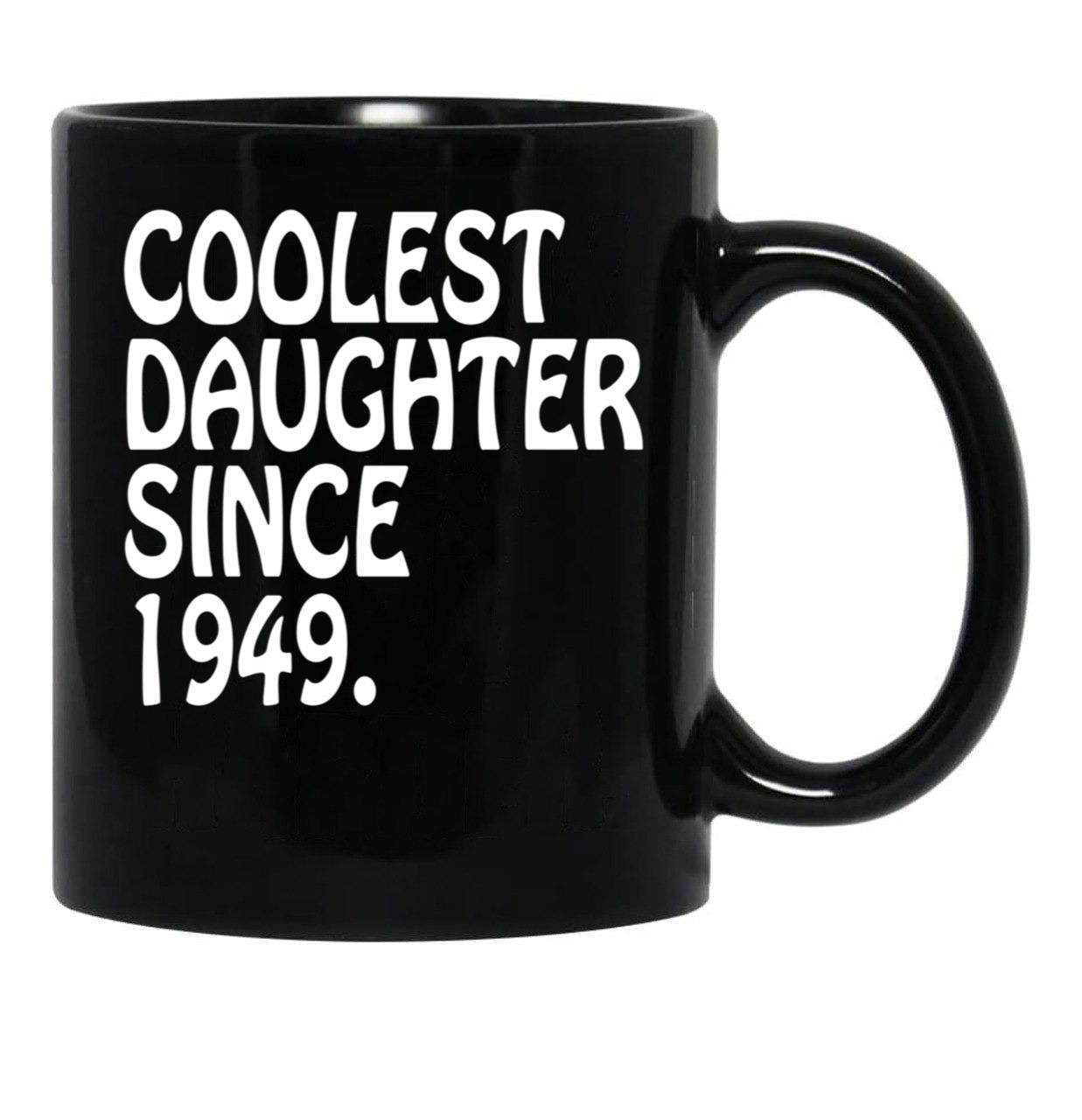Best Daughter Ever Coolest Daughter 1949 Best Gift Black Coffee Mug - Black