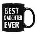 Best Daughter Ever Mug For Perfect Daughter Cute Funny Gift Black Coffee Mug - Black