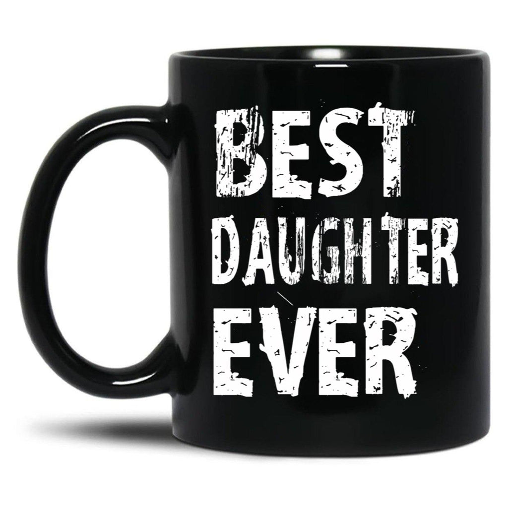 Best Daughter Ever Mug For Perfect Daughter Cute Funny Gift Black Coffee Mug