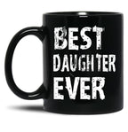 Best Daughter Ever Mug For Perfect Daughter Cute Funny Gift Black Coffee Mug