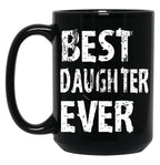 Best Daughter Ever Mug For Perfect Daughter Cute Funny Gift Black Coffee Mug