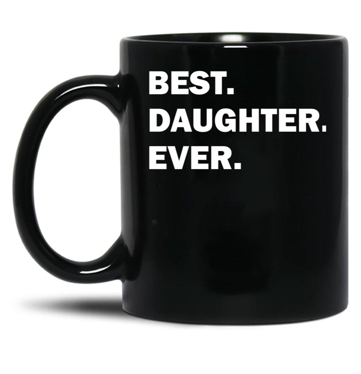 Best Daughter Ever Mug (1) Black Coffee Mug