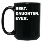 Best Daughter Ever Mug (1) Black Coffee Mug