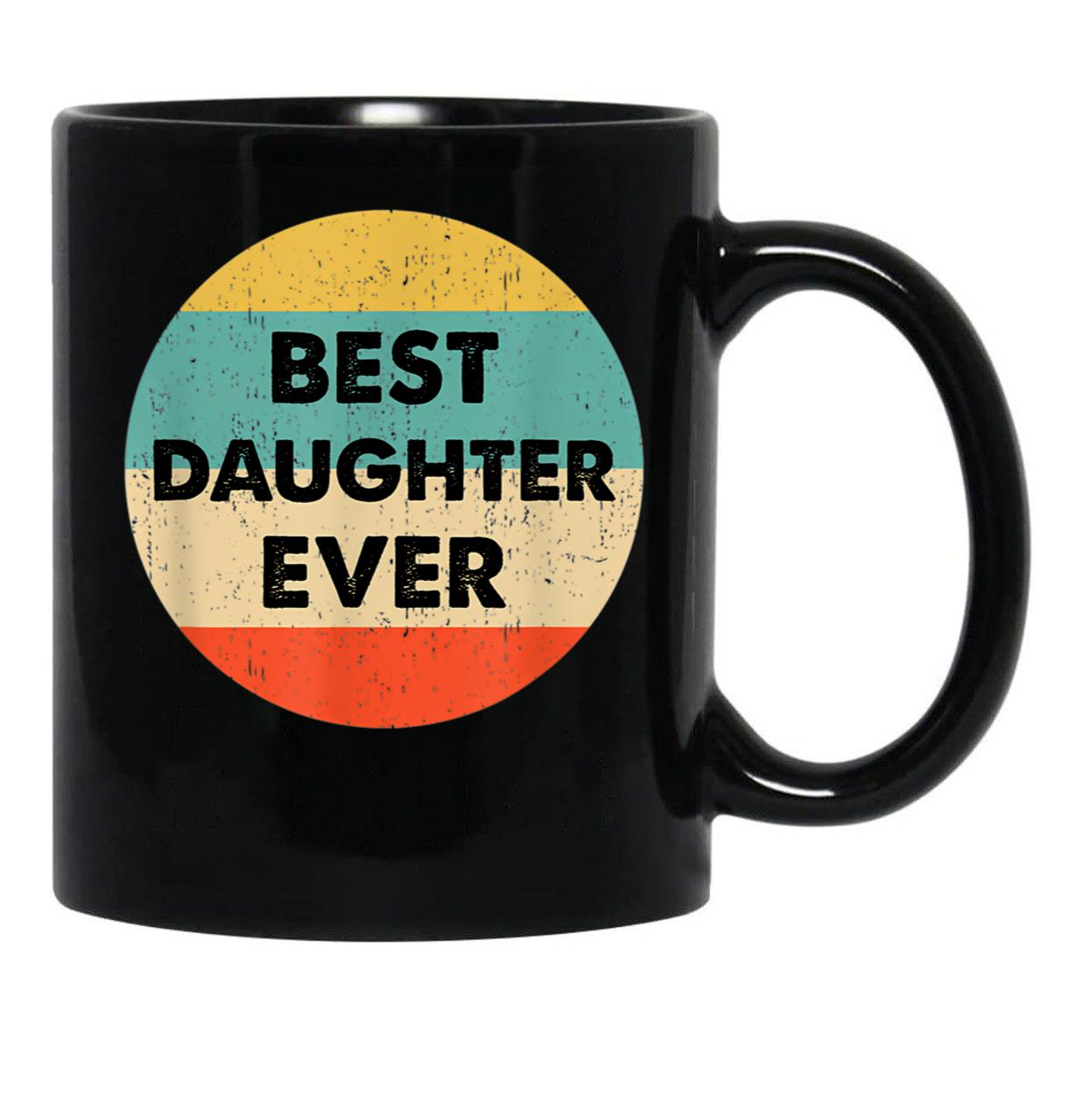 Best Daughter Ever Mug Black Coffee Mug - Black