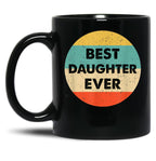 Best Daughter Ever Mug Black Coffee Mug
