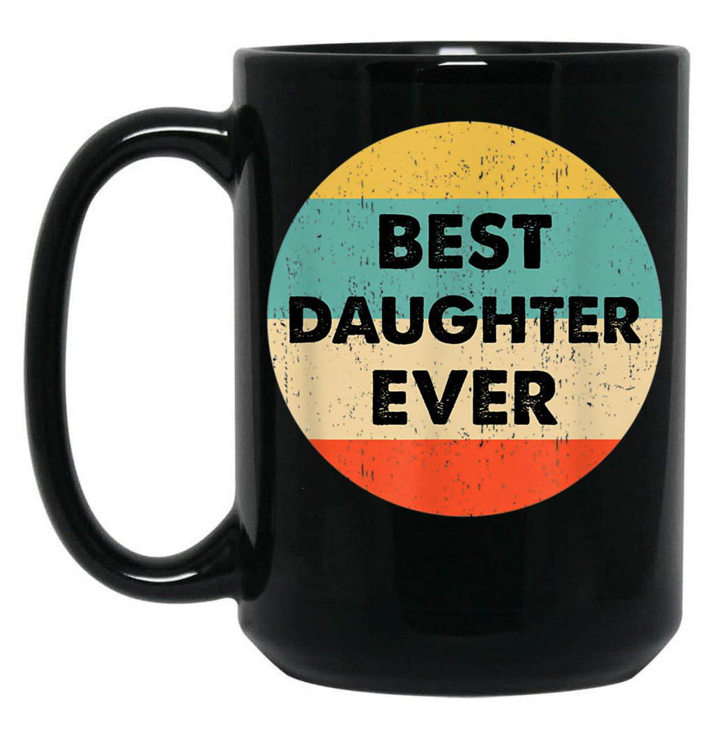 Best Daughter Ever Mug Black Coffee Mug