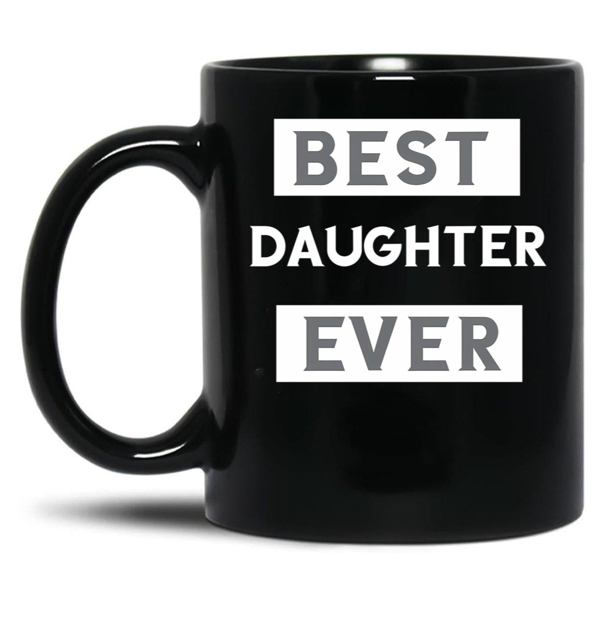 Best Daughter Ever (4) Black Coffee Mug