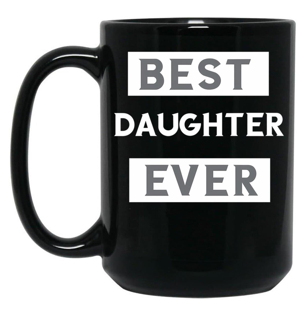 Best Daughter Ever (4) Black Coffee Mug