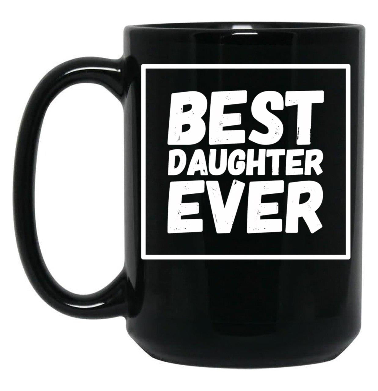 Best Daughter Ever (5) Black Coffee Mug