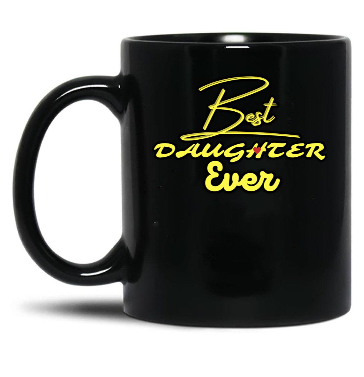 Best Daughter Ever (6) Black Coffee Mug