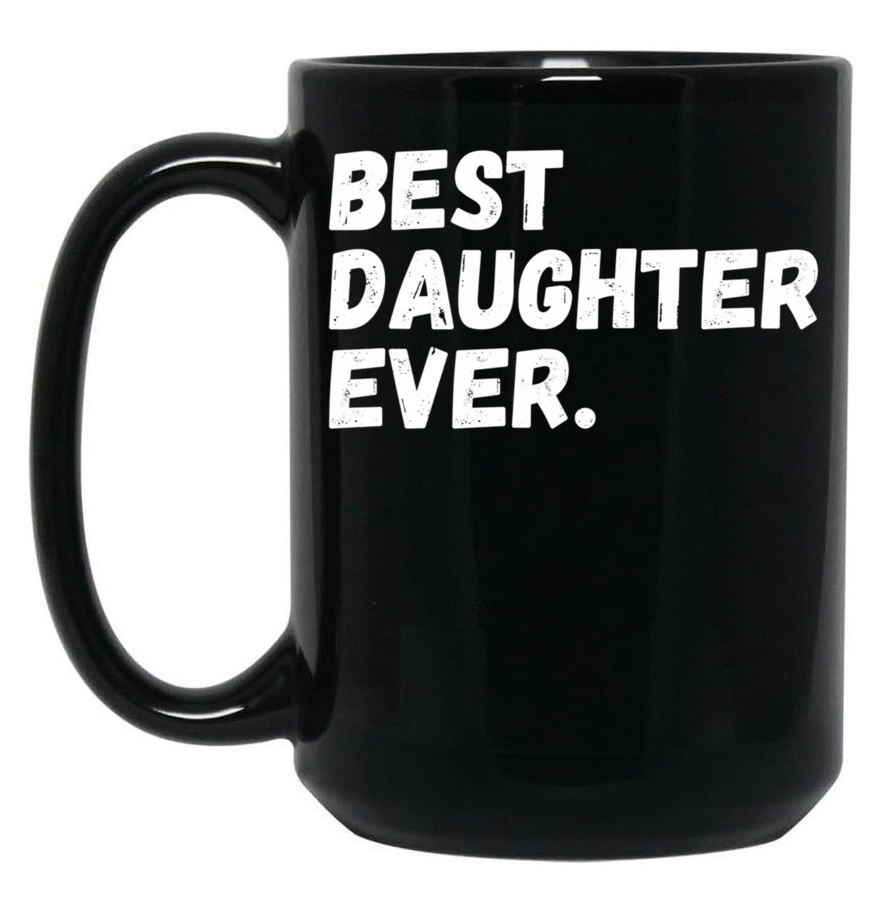 Best Daughter Ever Black Coffee Mug
