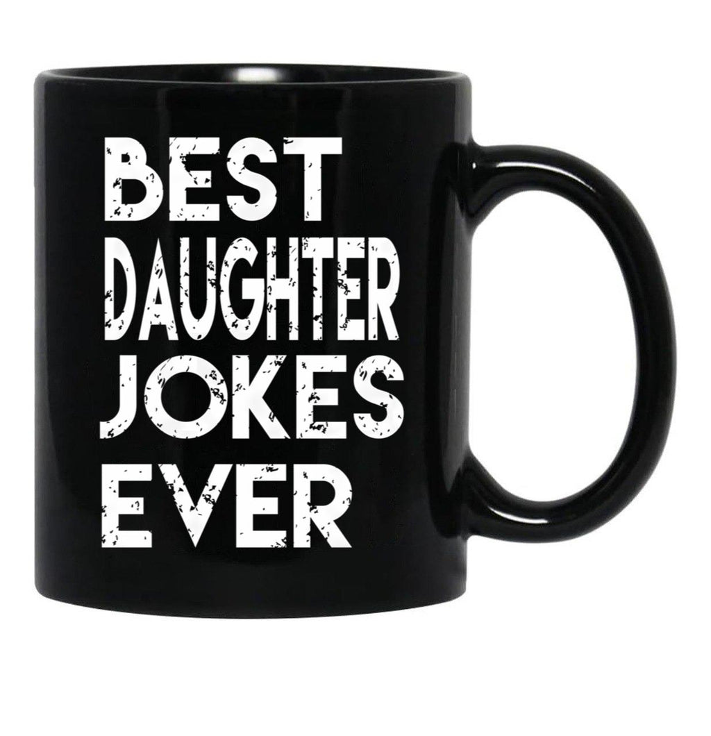 Best Daughter Jokes Ever Black Coffee Mug - Black