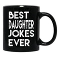 Best Daughter Jokes Ever Black Coffee Mug - Black
