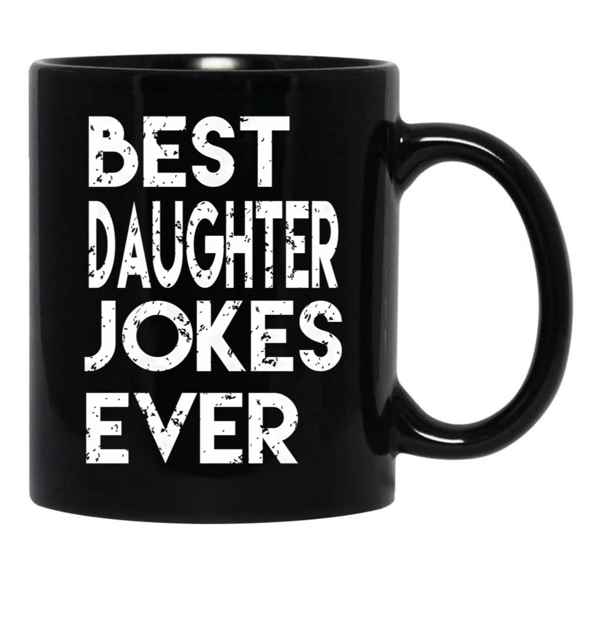 Best Daughter Jokes Ever Black Coffee Mug - Black