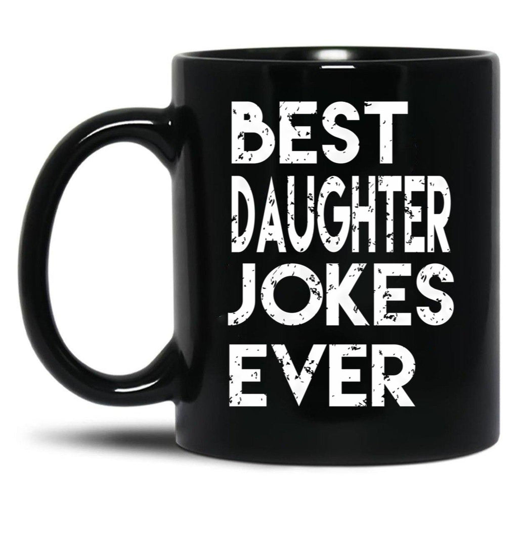 Best Daughter Jokes Ever Black Coffee Mug