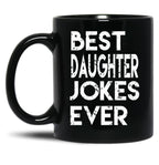 Best Daughter Jokes Ever Black Coffee Mug