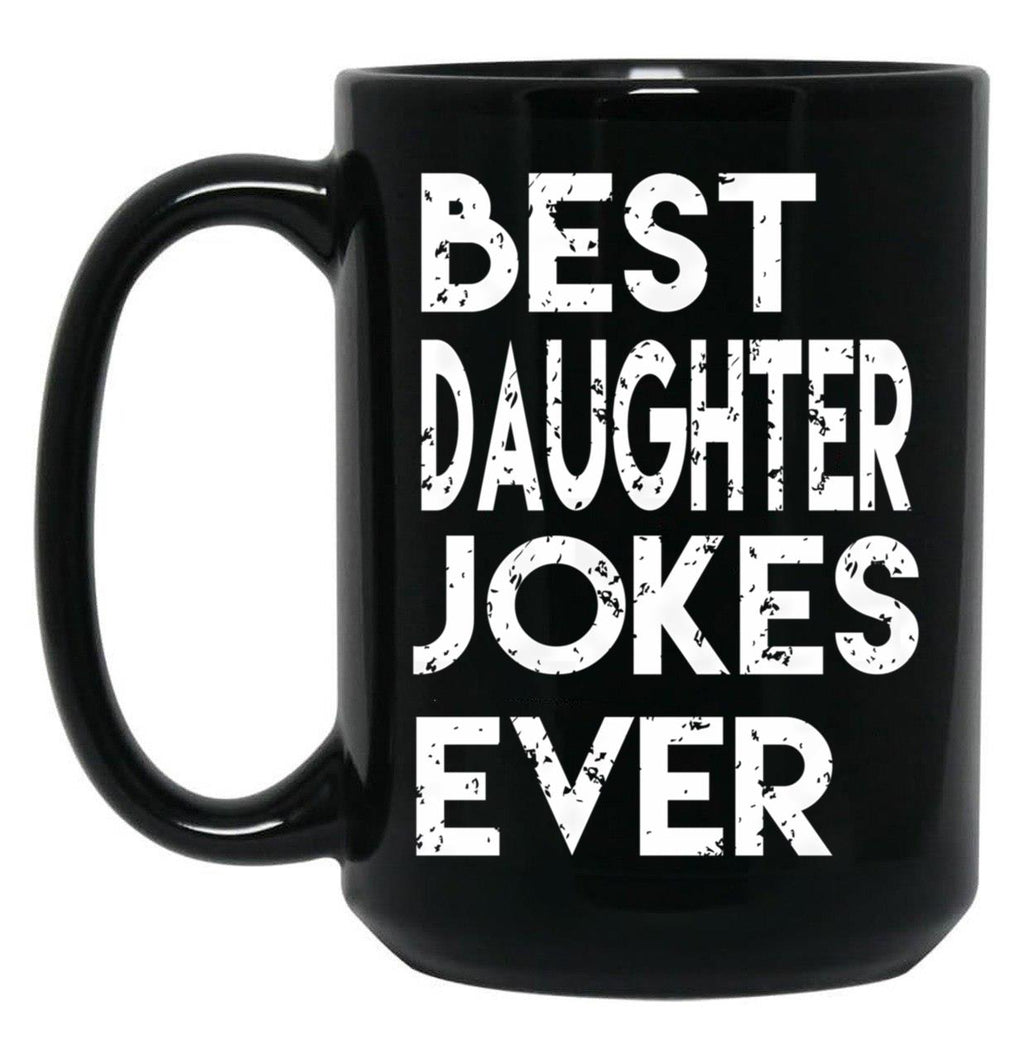 Best Daughter Jokes Ever Black Coffee Mug